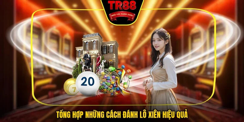 Tổng hợp những cách đánh lô xiên hiệu quả